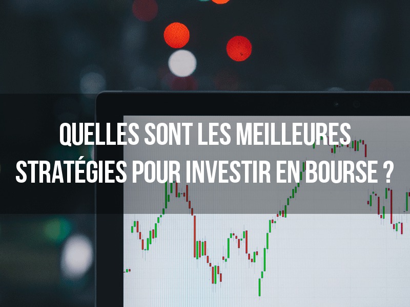 Quelles sont les meilleures stratégies pour investir en bourse ? - Naturellement Riche