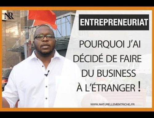 Pourquoi j’ai décidé de faire du business à l’étranger !