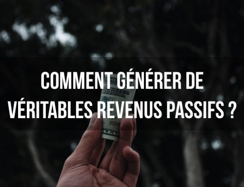 Comment générer de véritables revenus passifs ?