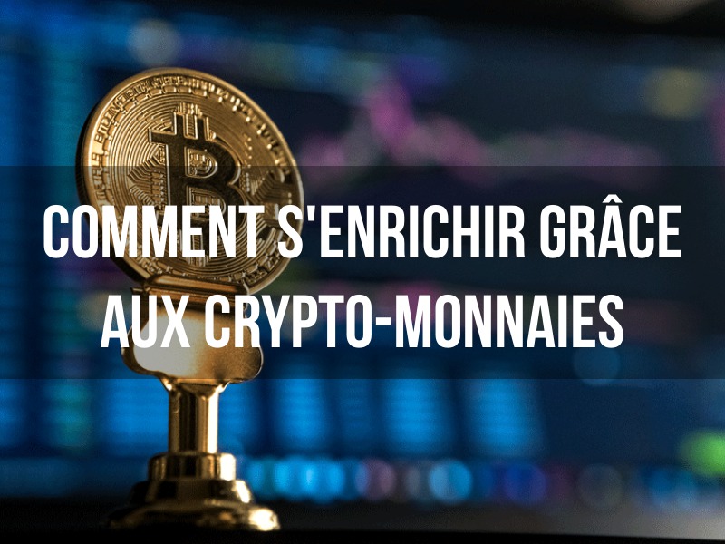 Comment s'enrichir grâce aux crypto-monnaies - Naturellement Riche