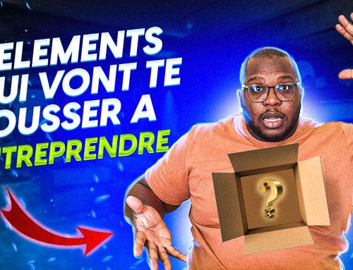 Ces 5 éléments Vont Te Pousser à Entreprendre (Motivation)